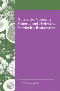 Cover image: Nutrients, Vitamins, Mineral and Hydration for Health Restoration 9781663237408