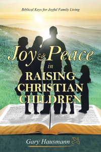 Cover image: Joy & Peace in Raising Christian Children 9781663236128