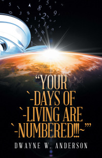 Cover image: “Your `-Days of `-Living Are `-Numbered!!!~’” 9781663245977