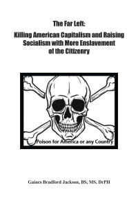 Cover image: The Far Left: Killing American Capitalism and Raising of Socialism with More Enslavement of the Citizenry 9781663247728