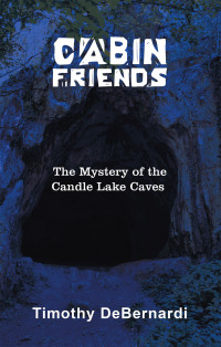 Cover image: Cabin Friends: The Mystery of the Candle Lake Caves 9781663250247