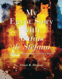 Omslagafbeelding: MY EGYPT STORY WITH MATIAS DE STEFANO 9781663252258