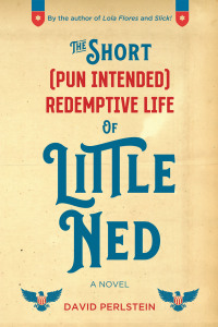 Imagen de portada: The Short (Pun Intended) Redemptive Life of Little Ned 9781663252180