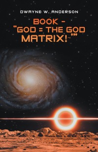 Omslagafbeelding: BOOK - “GOD = THE GOD MATRIX!~’” 9781663253279