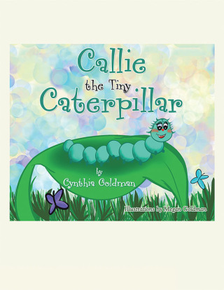 Cover image: Callie the Tiny Caterpillar 9781663253637