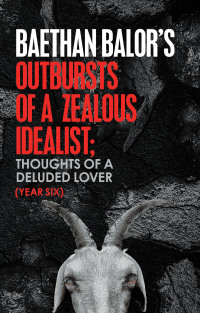 Cover image: Outbursts of a Zealous Idealist; Thoughts of a Deluded Lover 9781663253842