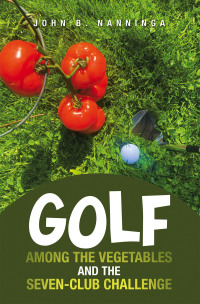 Cover image: Golf among the Vegetables and the Seven-Club Challenge 9781663257444