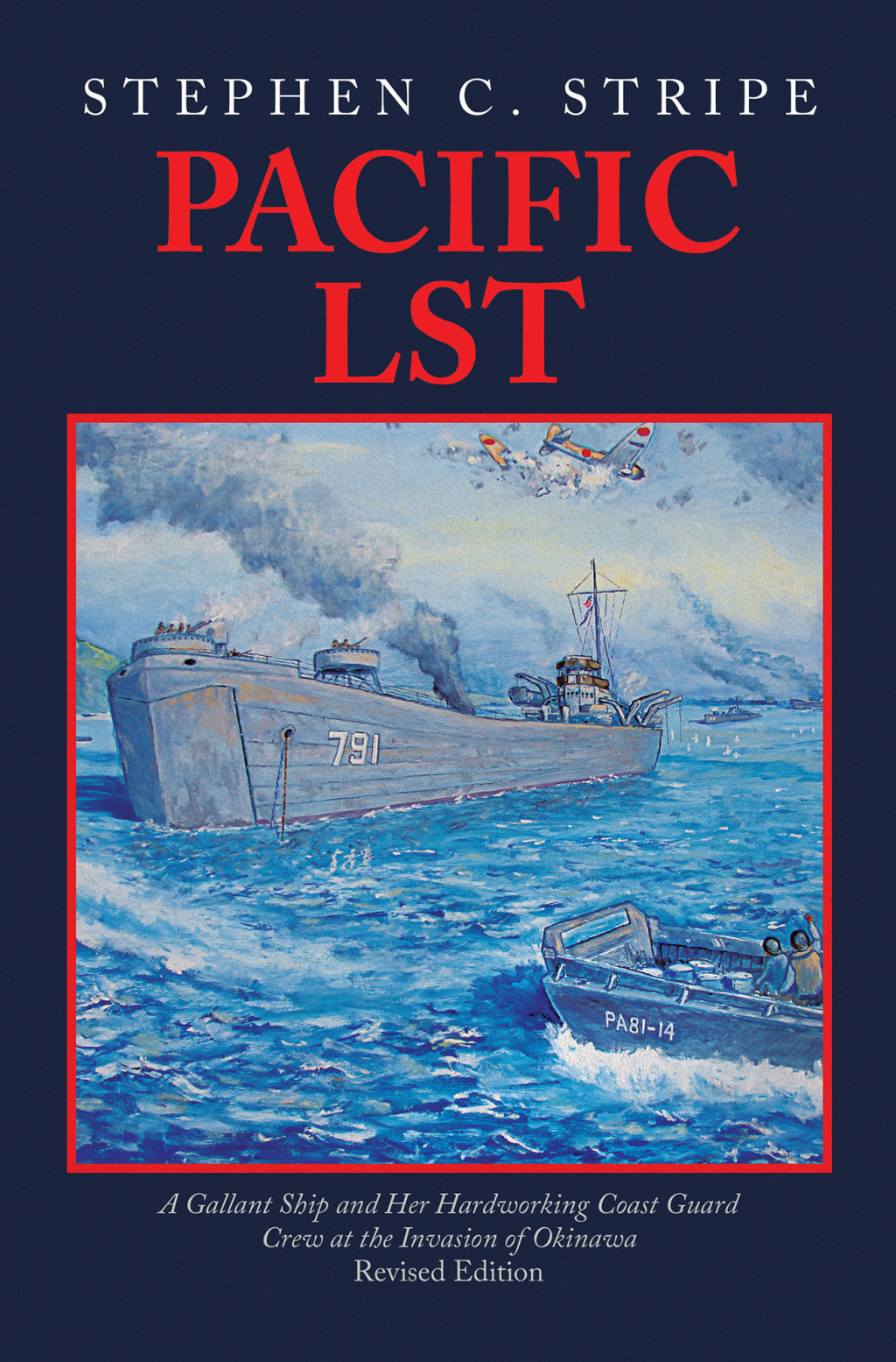 Pacific LST A Gallant Ship and Her Hardworking Coast Guard Crew at the Invasion of Okinawa Revised Edition