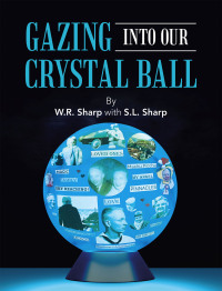 Cover image: GAZING INTO OUR CRYSTAL BALL 9781663262226