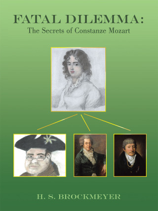 Cover image: Fatal Dilemma:  The Secrets of Constanze Mozart 9781663263209