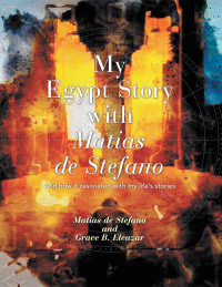 Cover image: MY EGYPT STORY WITH MATIAS DE STEFANO 9781663263841