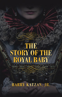 Cover image: THE STORY  of THE ROYAL BABY 9781663263902