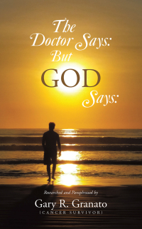 Cover image: The Doctor Says: But GOD Says: 9781663264299