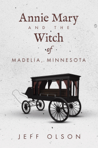 Titelbild: Annie Mary and the Witch of Madelia, Minnesota 9781663264459