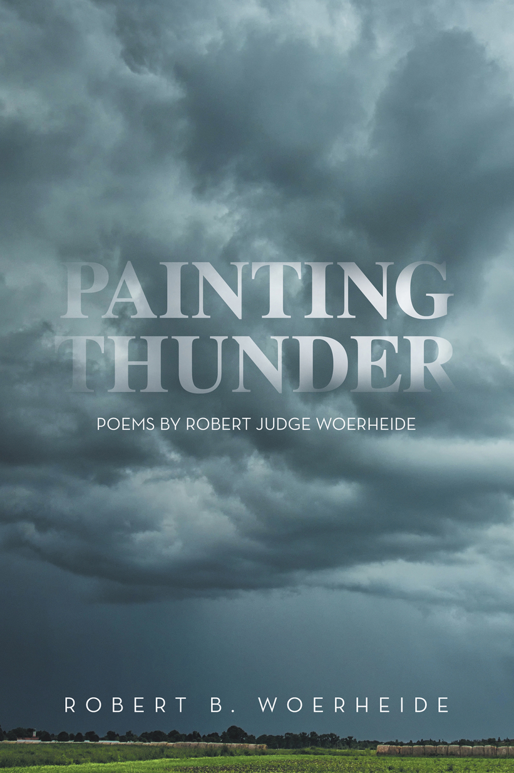 Painting Thunder Poems By Robert Judge Woerheide