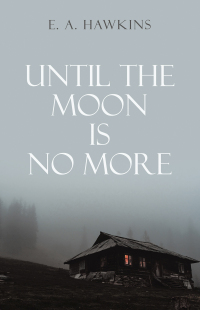 Imagen de portada: Until The Moon Is No More 9781663265012