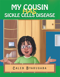 Imagen de portada: My Cousin Has Sickle Cell Disease 9781664107199