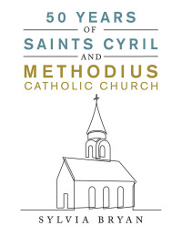 Cover image: 50 Years of Saints Cyril and Methodius Catholic Church 9781664107410