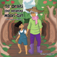 Cover image: Te Oraiti the Healthy Maori Girl 9781664107564