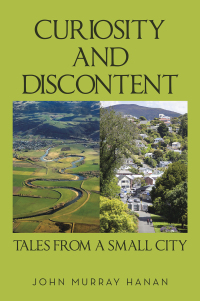 表紙画像: Curiosity and Discontent  Tales from a Small City 9781664107793