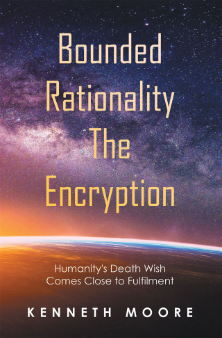 Cover image: Bounded                          Rationality                                               the Encryption 9781664107908