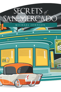 Imagen de portada: Secrets of San Mercado 9781664109766