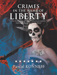 Imagen de portada: Crimes in the Name of Liberty 9781664112216