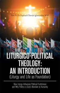 Cover image: Liturgico-Political Theology: an Introduction  (Liturgy and Life as Foundation) 9781664114685