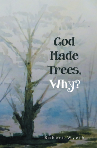 Cover image: God Made Trees, Why? 9781664114845