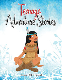 Cover image: Teenage Adventure Stories 9781664115156