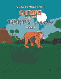 Cover image: Chimpu and the Tiger’s Shadow 9781664115422