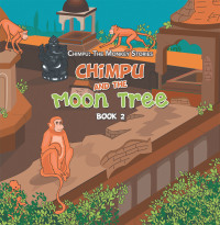Cover image: Chimpu and the Moon Tree 9781664115446