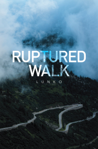 Imagen de portada: Ruptured Walk 9781664116870