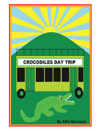 表紙画像: Crocodiles Day Trip 9781664118409