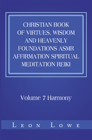 Cover image: Christian Book of Virtues, Wisdom and Heavenly Foundations Asmr Affirmation Spiritual Meditation Reiki 9781664120402
