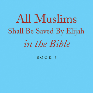 Cover image: All Muslims Shall Be Saved By Elijah in the Bible 9781664121072