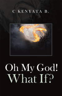 Cover image: Oh My God! What If? 9781664121263