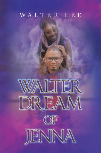 Cover image: Walter Dream of Jenna 9781664121850