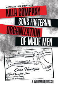 Imagen de portada: Motivate Life Presents Killa Company Sons Fraternal Organization of Made Men 9781664122000