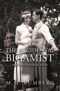 Cover image: The Accidental Bigamist and Other Incredible Stories 9781664123175