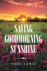 Cover image: Saving Goodmorning Sunshine 9781664124288