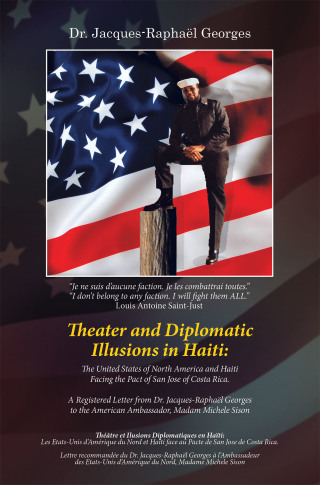 Cover image: Theater and Diplomatic Illusions in Haiti: the United States of North America and Haiti Facing the Pact of San Jose of Costa Rica. 9781664124936
