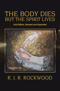 Cover image: The Body Dies but the Spirit Lives 9781664125421