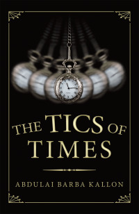 Imagen de portada: The Tics of Times 9781664126060