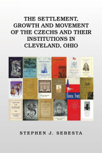 Imagen de portada: The Settlement, Growth and Movement of the Czechs and Their Institutions in Cleveland, Ohio 9781664127166