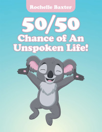 Imagen de portada: 50/50 Chance of an Unspoken Life! 9781664128781