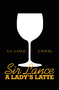 Omslagafbeelding: Sir Lance: a Lady’s Latte 9781664126558