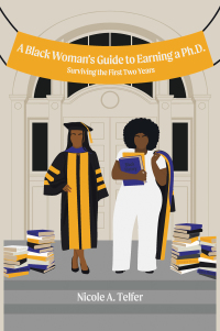 表紙画像: A Black Woman's Guide to Earning a Ph.D. 9781664130029