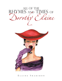 Imagen de portada: All of the Rhymes and Times of Dorothy Elaine 9781664134393
