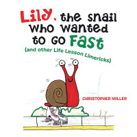 Cover image: Lily, the Snail Who Wanted to Go Fast 9781664135536